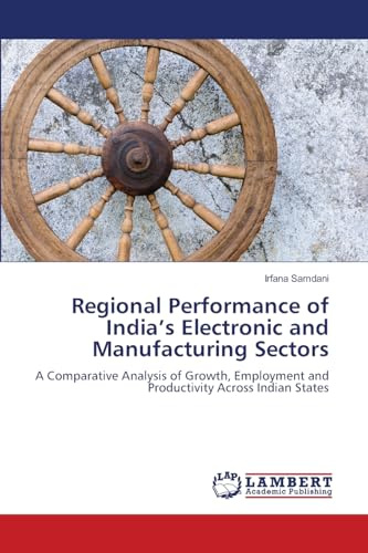Regional Performance of India’s Electronic and Manufacturing Sectors: A Comparative Analysis of Growth, Employment and Productivity Across Indian States
