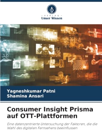 Consumer Insight Prisma auf OTT-Plattformen: Eine datenzentrierte Untersuchung der Faktoren, die die Wahl des digitalen Fernsehens beeinflussen