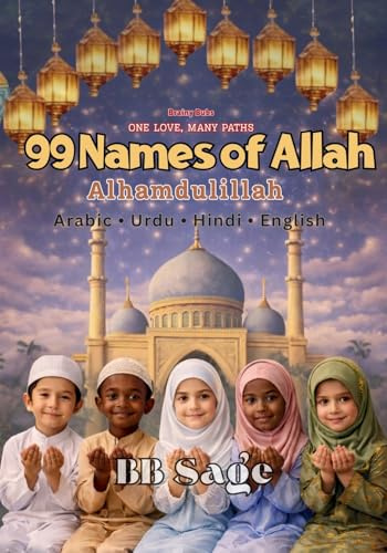 99 Names of Allah: A beautiful introduction to Allah's 99 Divine Names (One Love, Many Paths)