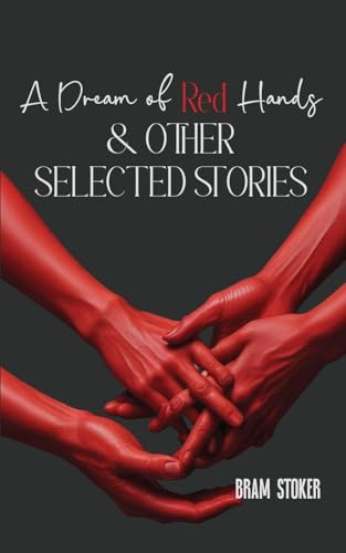 A Dream of Red Hands & other selected stories