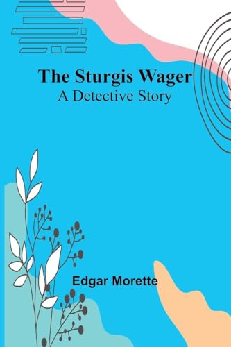 The Sturgis Wager: A Detective Story
