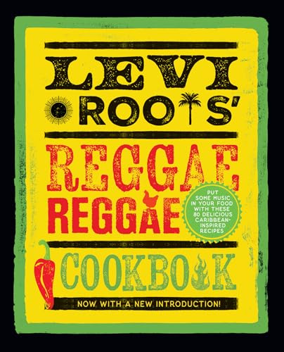 Levi Roots’ Reggae Reggae Cookbook: New Edition of the Must Have Caribbean Classic