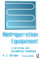 Refrigeration Equipment: A servicing and installation handbook