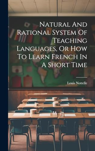 Natural And Rational System Of Teaching Languages, Or How To Learn French In A Short Time