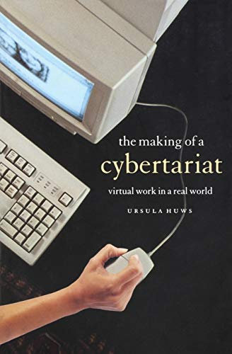 The Making of a Cybertariat: Virtual Work in a Real World