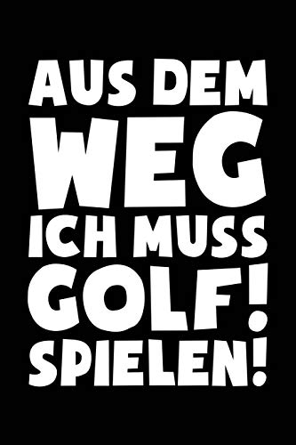 Ich muss zum Golf: Notizbuch für Golffan Golfspieler Golfplatz Golfer