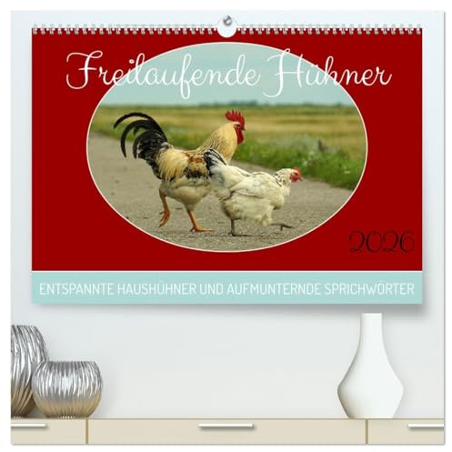 Freilaufende Hühner (hochwertiger Premium Wandkalender 2026 DIN A2 quer), Kunstdruck in Hochglanz: Unterschiedliche Hühner-Rassen in freier, ländlicher Idylle. (CALVENDO Tiere)