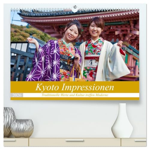 Kyoto Impressionen (hochwertiger Premium Wandkalender 2026 DIN A2 quer), Kunstdruck in Hochglanz: Traditionelle Werte und Kultur treffen Moderne (CALVENDO Orte)