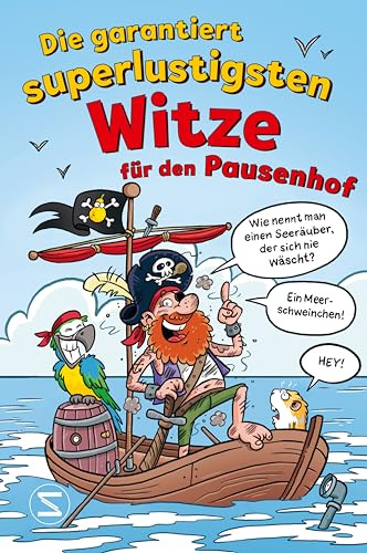 Die garantiert superlustigsten Witze für den Pausenhof: Lustige Witzesammlung für Mädchen und Jungen ab 8 Jahren