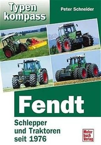 Typenkompass Fendt. Schlepper und Traktoren seit 1976.