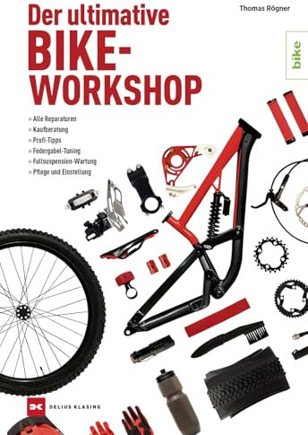 Der ultimative Bike-Workshop: Alle Reparaturen, Kaufberatung, Profi-Tipps