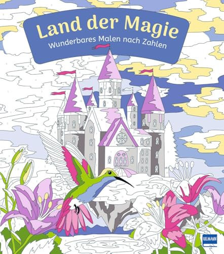 Wunderbares Malen nach Zahlen - Land der Magie: Malen nach Zahlen mit fantasievollen Motiven für Kinder ab 9 Jahren
