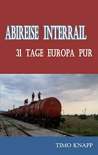 Abireise Interrail: 31 Tage Europa pur