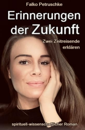 Erinnerungen der Zukunft: Zwei Zeitreisende erklären