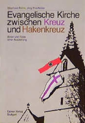 Evangelische Kirche zwischen Kreuz und Hakenkreuz: Bilder und Texte einer Ausstellung. Einf. v. Klaus Scholder