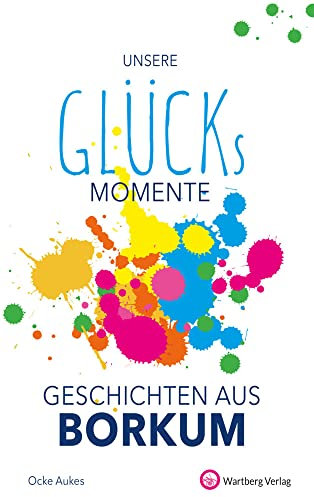 Unsere Glücksmomente - Geschichten aus Borkum (Glücksgeschichten)