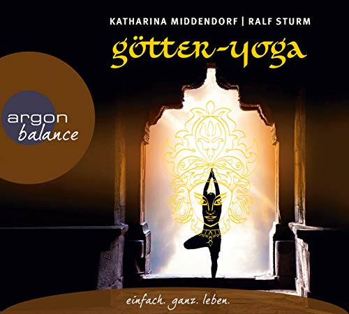 Götter-Yoga: Körper und Geist stärken mit der himmlischen Kraft indischer Götter