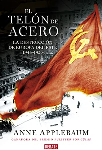 El telón de acero: La destrucción de Europa del Este 1944-1956 (Historia)