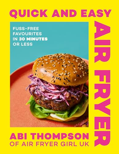 Quick and Easy Air Fryer: Get ready for quick, easy and budget-friendly air fryer recipes ready in 30 minutes or less in the new 2026 cookbook by TikTok and Instagram star @AirFryerGirlUK