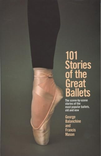 101 Stories of the Great Ballets (A Dolphin book): The scene-by-scene stories of the most popular ballets, old and new