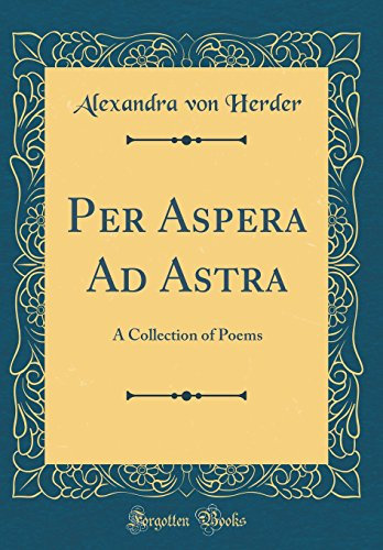 Per Aspera Ad Astra: A Collection of Poems (Classic Reprint)