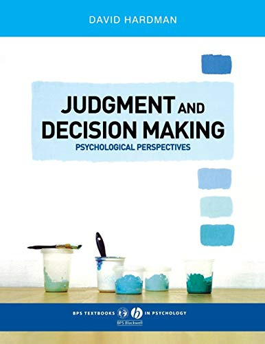 Judgment and Decision Making: Psychological Perspectives: 11 (BPS Textbooks in Psychology)