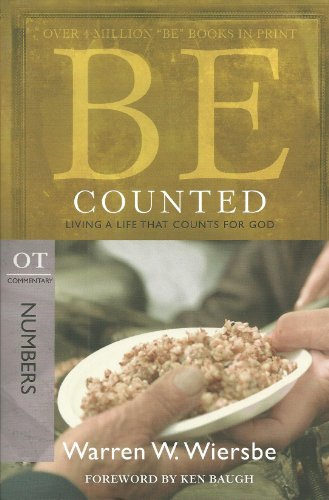 BE COUNTED (NUMBERS) RPK: Living a Life That Counts for God (The Be Series Commentary)