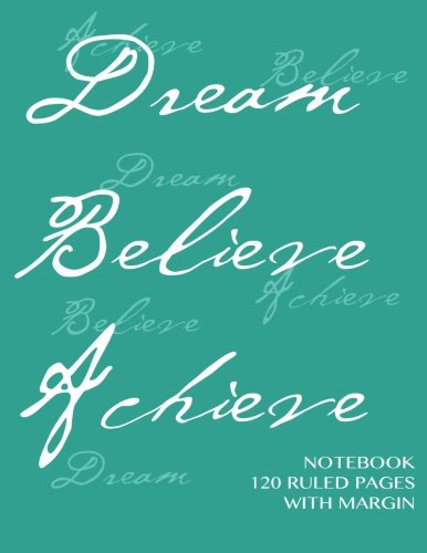 Dream, Believe, Achieve Notebook 120 ruled pages with margin: Notebook with green cover, lined notebook with margin, perfect bound, ideal for writing, essays, composition notebook or journal