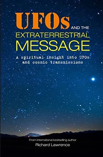 UFOs and the Extraterrestrial Message: A spiritual insight into UFOs and cosmic transmissions