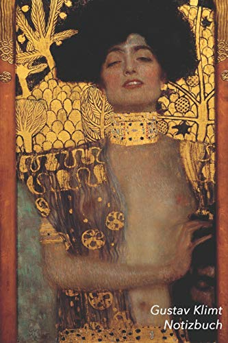 Gustav Klimt Notizbuch: Judith I | Ideal für die Schule, Studium, Rezepte oder Passwörtern zu Schreiben | Perfekt für Notizen | Modisches Tagebuch
