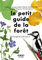 Le petit guide d'observation de la forêt