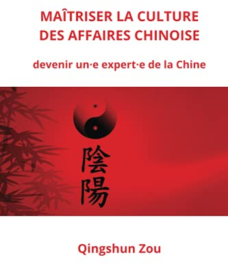 MAÎTRISER LA CULTURE D’AFFAIRES CHINOISE: devenir un·e expert·e de la Chine