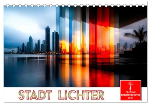 Stadt Lichter (Tischkalender 2026 DIN A5 quer), CALVENDO Monatskalender: Wenn Städte in atemberaubenden Farben erstrahlen. (CALVENDO Orte)