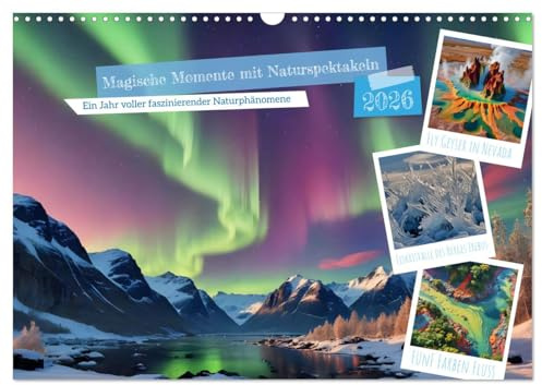 Magische Momente mit Naturspektakeln (Wandkalender 2026 DIN A3 quer), CALVENDO Monatskalender: Lassen Sie sich von der Schönheit der Natur verzaubern ... Naturphänomenen (CALVENDO Natur)