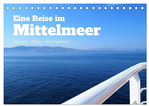 Eine Reise im Mittelmeer (Tischkalender 2026 DIN A5 quer), CALVENDO Monatskalender: Der Mittelmeerraum fasziniert mit den vielen schönen Küsten, ... und einem mediterranen Klima. (CALVENDO Orte)