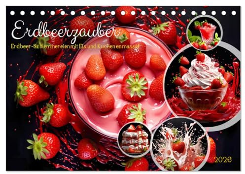 Erdbeerzauber - Erdbeer-Schlemmereien mit Eis und Kuchen en masse! (Tischkalender 2026 DIN A5 quer), CALVENDO Monatskalender: Süße Erdbeer-Versuchung ... zum Reinbeißen verführt! (CALVENDO Lifestyle)
