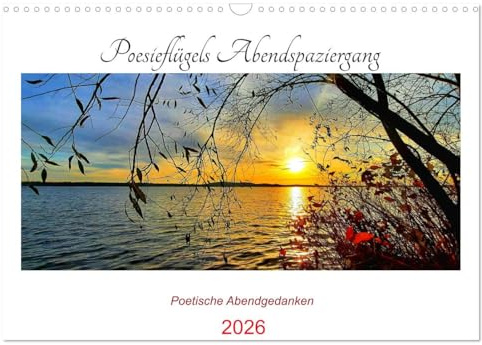 Poesieflügels Abendspaziergang (Wandkalender 2026 DIN A3 quer), CALVENDO Monatskalender: Sonnenuntergangsromanze trifft poetische Gedanken. (CALVENDO Natur)