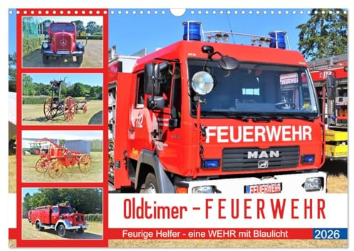 Oldtimer-FEUERWEHR (Wandkalender 2026 DIN A3 quer), CALVENDO Monatskalender: Ein Kampftrupp gegen FEUER und FLAMME (CALVENDO Technologie)
