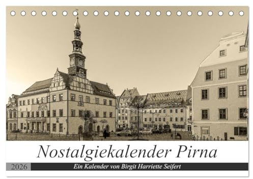 Nostalgiekalender Pirna (Tischkalender 2026 DIN A5 quer), CALVENDO Monatskalender: Ein fotografischer Spaziergang durch Pirna. (CALVENDO Orte)