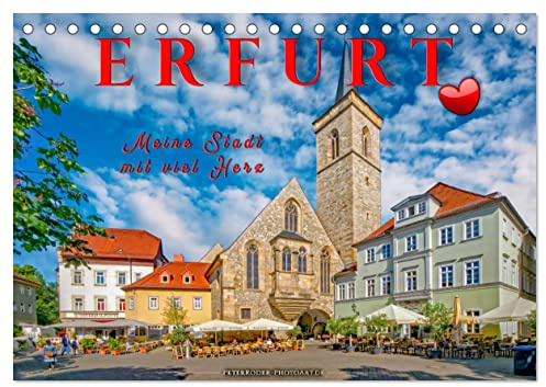 Erfurt - meine Stadt mit viel Herz (Tischkalender 2026 DIN A5 quer), CALVENDO Monatskalender: Erfurt, moderne und geschichtsträchtige Landesmetropole Thüringens. (CALVENDO Orte)