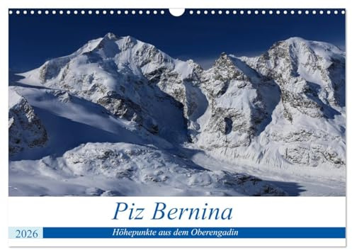 Piz Bernina - Höhepunkte aus dem Oberengadin (Wandkalender 2026 DIN A3 quer), CALVENDO Monatskalender: Bezaubernde Berg- und Seenlandschaften rund um ... Viertausdender der Ostalpen (CALVENDO Natur)