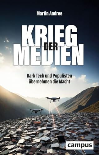 Krieg der Medien: Dark Tech und Populisten übernehmen die Macht
