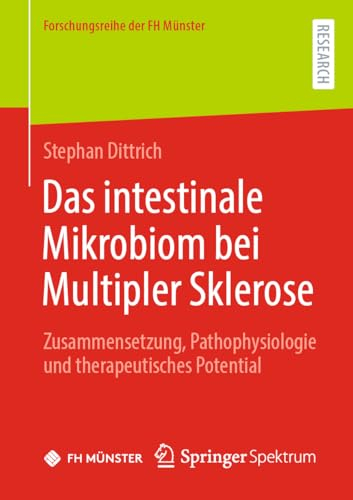 Das intestinale Mikrobiom bei Multipler Sklerose: Zusammensetzung, Pathophysiologie und therapeutisches Potential (Forschungsreihe der FH Münster)