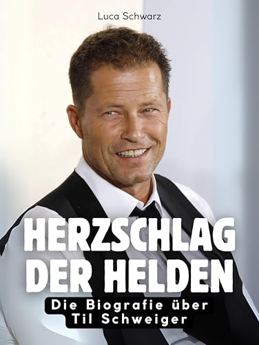 Herzschlag der Helden: Die Biografie über Til Schweiger. Komplett in Farbe