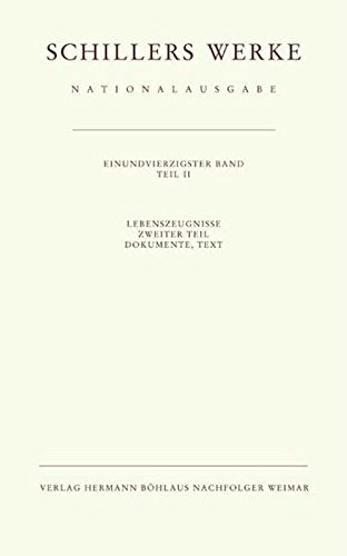 Schillers Werke. Nationalausgabe: Band 41/II: Lebenszeugnisse. Zweiter Teil. Dokumente, Text.
