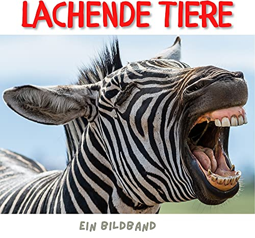 Lachende Tiere: Ein Bildband