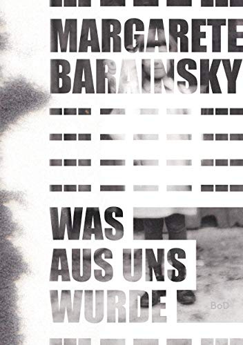 Was aus uns wurde: Autobiografischer Roman