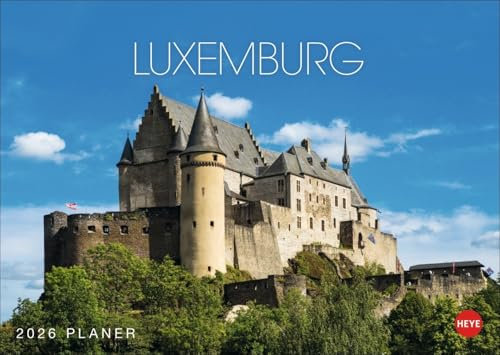 Luxemburg Planer 2026: Praktischer Terminkalender zum Aufhängen mit tollen Fotos der Burgen, Schlösser und Landschaften Luxemburgs. Foto-Kalender 2026.
