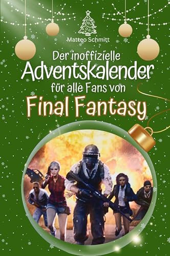 Der inoffizielle Adventskalender für alle Fans von Final Fantasy - Hochwertige Hardcover-Ausgabe - das perfekte Geschenk 2024