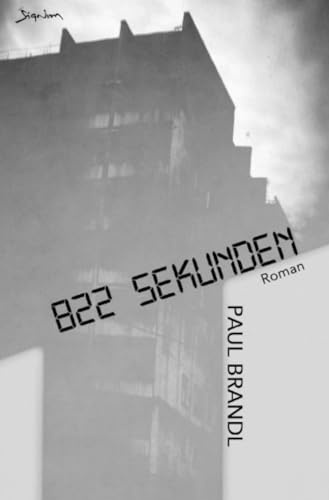822 Sekunden: Ein dystopischer SF-Roman